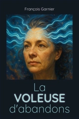 La Voleuse d'abandons - François Garnier