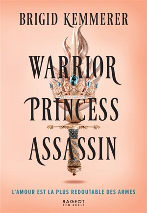 Warrior, princess, assassin. Vol. 1 - Brigid Kemmerer