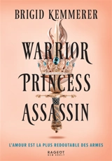 Warrior, princess, assassin. Vol. 1 - Brigid Kemmerer