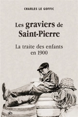 Les graviers de Saint-Pierre : la traite des enfants en 1900 - Charles Le Goffic