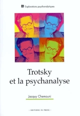 Trotsky et la psychanalyse : suivi de son attitude à l'égard des troubles mentaux et de la psychanalyse de sa fille Zina à partir de sa correspondance inédite - Jacquy Chemouni