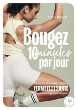 Bougez 10 minutes par jour : pour retrouver tonus, fermeté et santé - Lydie Raisin