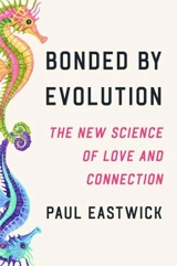 Bonded by Evolution - Eastwick, Paul