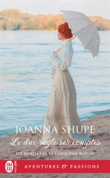 Les rebelles de la cinquième avenue. Vol. 4. Le duc règle ses comptes - Joanna Shupe