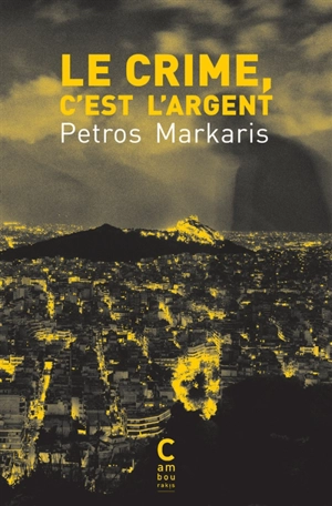 Le crime, c'est l'argent - Pétros Markaris