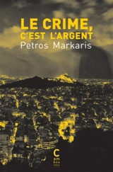 Le crime, c'est l'argent - Pétros Markaris