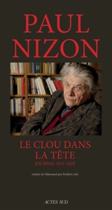 Journal. Le clou dans la tête : journal 2011-2020 - Paul Nizon
