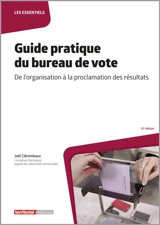 Guide pratique du bureau de vote : de l'organisation à la proclamation des résultats - Joël Clérembaux