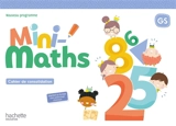 Mini-maths GS : cahier de consolidation : nouveau programme - Anne Drapeau-Grès