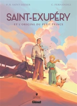 Saint-Exupéry et l'origine du Petit Prince - Pierre-Roland Saint-Dizier