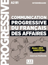 Communication progressive du français des affaires : A2-B1, intermédiaire : avec 250 exercices - Jean-Luc Penfornis