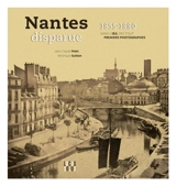 Nantes disparue 1855-1880 : dans l'oeil des tout premiers photographes - Jean-Claude Potet