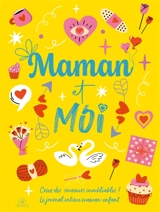 Maman et moi : créez des souvenirs inoubliables ! : le journal intime maman-enfant - Alma Juillet