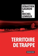 Territoire de trappe - Sébastien Gagnon