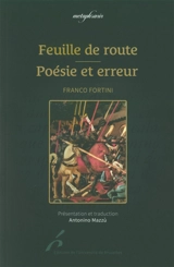 Feuille de route. Poésie et erreur - Franco Fortini