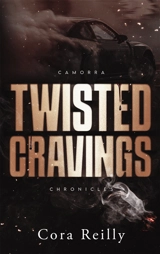 Camorra chronicles. Vol. 6. Twisted cravings - Cora Reilly