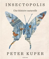 Insectopolis : une histoire naturelle - Peter Kuper