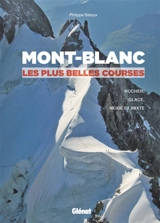 Mont-Blanc, les plus belles courses : rocher, glace, neige et mixte - Philippe Batoux