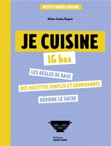 Je cuisine IG bas : les règles de base, des recettes simples et gourmandes, réduire le sucre - Hélène Comlan Chapuis