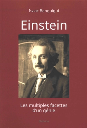 Einstein : les multiples facette d'un génie - Isaac Benguigui