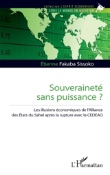 Souveraineté sans puissance ? : les illusions économiques de l'Alliance des Etats du Sahel après la rupture avec la CEDEAO - Etienne Fakaba Sissoko