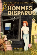Les mystères de Hobtown. Vol. 1. L'affaire des hommes disparus - Kris Bertin