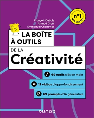 La boîte à outils de la créativité : 69 outils clés en main, 12 vidéos d'approfondissement, 69 prompts d'IA générative - François Debois