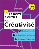 La boîte à outils de la créativité : 70 outils clés en main + 12 vidéos d'approfondissement - François Debois