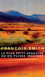 Le plus petit désastre qu'on puisse imaginer - François Smith