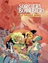 Sorciers & bourbiers. Vol. 1. Le colosse rouge - Alex Chauvel