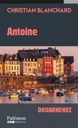 Antoine : Douarnenez - Christian Blanchard