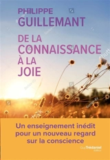 De la connaissance à la joie : le pont entre sciences et spiritualité - Philippe Guillemant