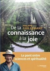 De la connaissance à la joie : le pont entre sciences et spiritualité - Philippe Guillemant