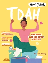 Mon cahier TDAH : bien vivre avec son esprit dispersé ! - Cécile Marnay