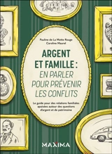 Argent et famille : en parler pour prévenir les conflits : le guide pour des relations familiales apaisées autour des questions d'argent et de patrimoine - Pauline de La Motte Rouge