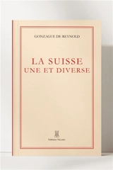 La Suisse, une et diverse - Gonzague de Reynold