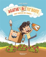 Agathe & Tit' Boîte. Vol. 1. Agathe & Tit' Boîte font pousser des fraises ! - James Burks