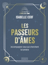 Les passeurs d'âme : accompagner ceux qui cherchent encore la lumière - Isabelle Cerf