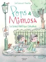 Pops & Mimosa. Vol. 3. Le grand maléfique Chihuahua - Emile Cucherousset