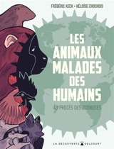 Les animaux malades des humains : au procès des zoonoses - Frédéric Keck