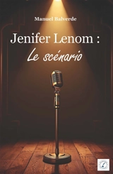 Jenifer Lenom : Le scénario - Manuel Balverde