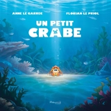 Un petit crabe - Anne Le Garrec