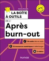 La boîte à outils de l'après burn-out : 78 outils clés en main, 12 ressources numériques à télécharger, 2 vidéos - Sabine Bataille