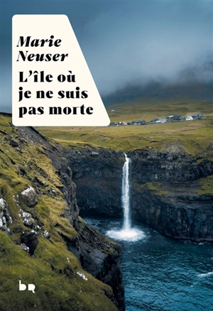 L'île où je ne suis pas morte - Marie Neuser