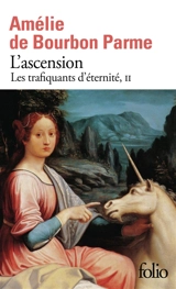 Les trafiquants d'éternité. Vol. 2. L'ascension - Amélie de Bourbon Parme