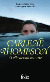 Si elle devait mourir - Carlene Thompson