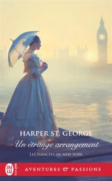 Les fiancées de New York. Vol. 2. Un étrange arrangement - Harper St. George