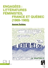 Engagées : littératures féministes en France et au Québec (1969-1985) - Aurore Turbiau