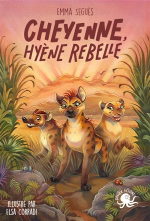 Cheyenne, hyène rebelle - Emma Seguès