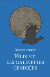 Félix et les galinettes cendrées : Les galinettes et les chassassins partie 1 - François Dorigny